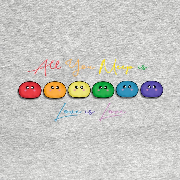 All You Meep is Love is Love by allyoumeepislove